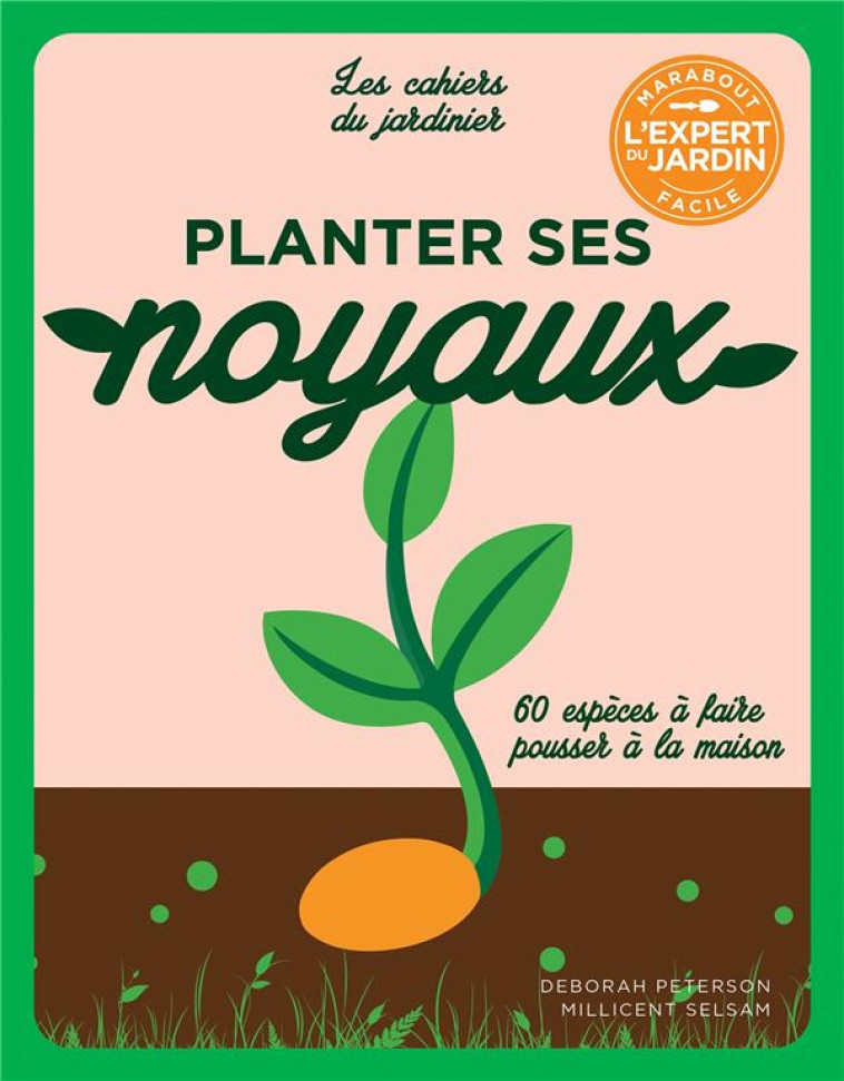 PLANTER SES NOYAUX - PETERSON/SELSAM - MARABOUT