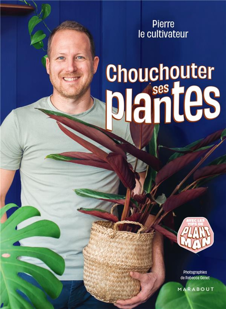 CHOUCHOUTER SES PLANTES - PIERRE LE CULTIVATEUR - MARABOUT