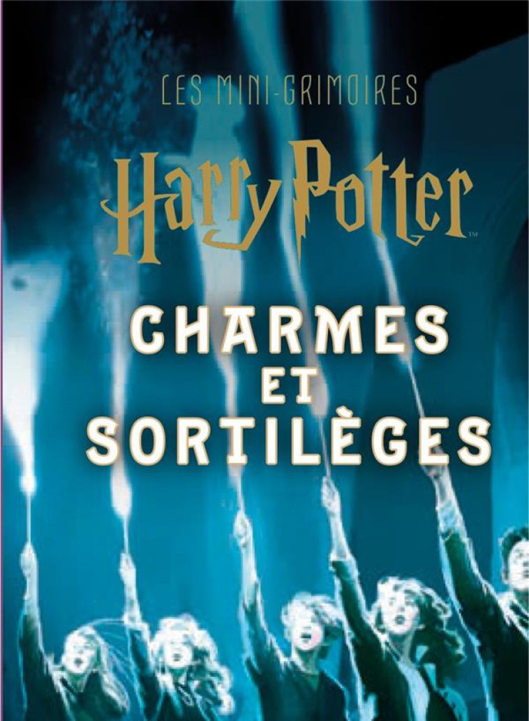 LES MINI-GRIMOIRES HARRY POTTER T1: CHARMES ET SORTILEGES - XXX - NC