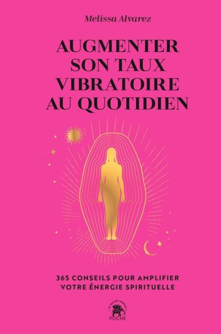 AUGMENTER SON TAUX VIBRATOIRE AU QUOTIDIEN - ALVAREZ MELISSA - HACHETTE