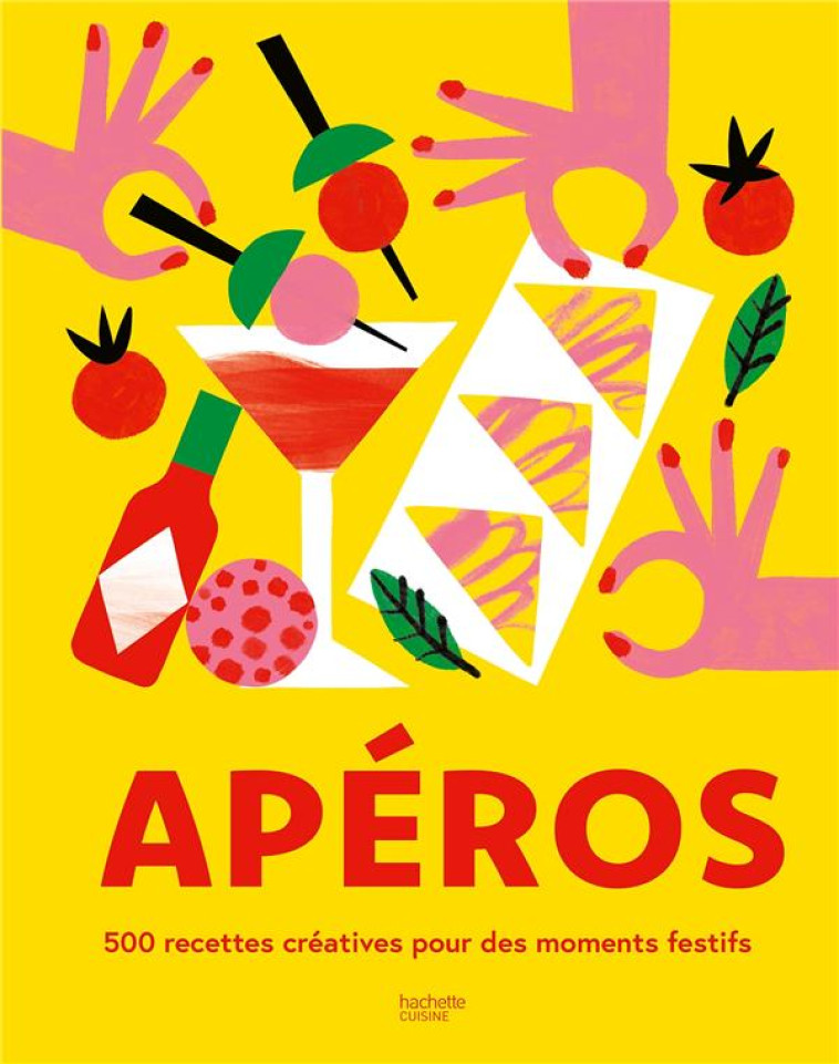 APEROS - 500 RECETTES CREATIVES POUR DES MOMENTS FESTIFS - COLLECTIF - HACHETTE