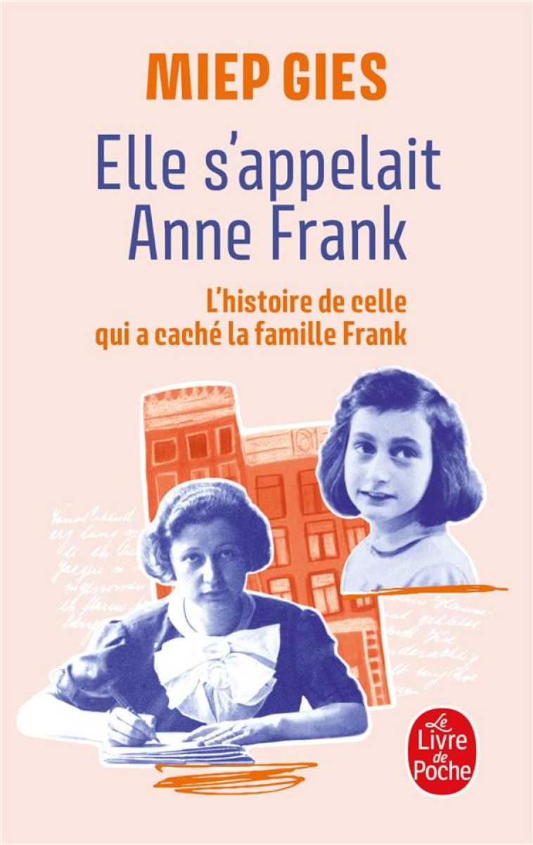 ELLE S-APPELAIT ANNE FRANK - L-HISTOIRE DE CELLE QUI A CACHE LA FAMILLE FRANK - GIES MIEP - LGF/Livre de Poche