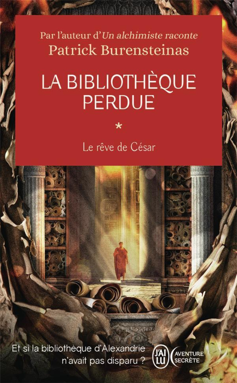 LA BIBLIOTHEQUE PERDUE T01 LE REVE DE CESAR - BURENSTEINAS PATRICK - J'AI LU