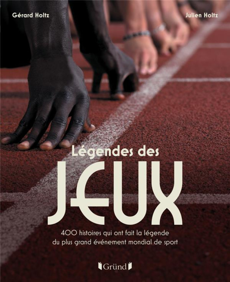 LEGENDES DES JEUX OLYMPIQUES - HOLTZ GERARD - GRUND