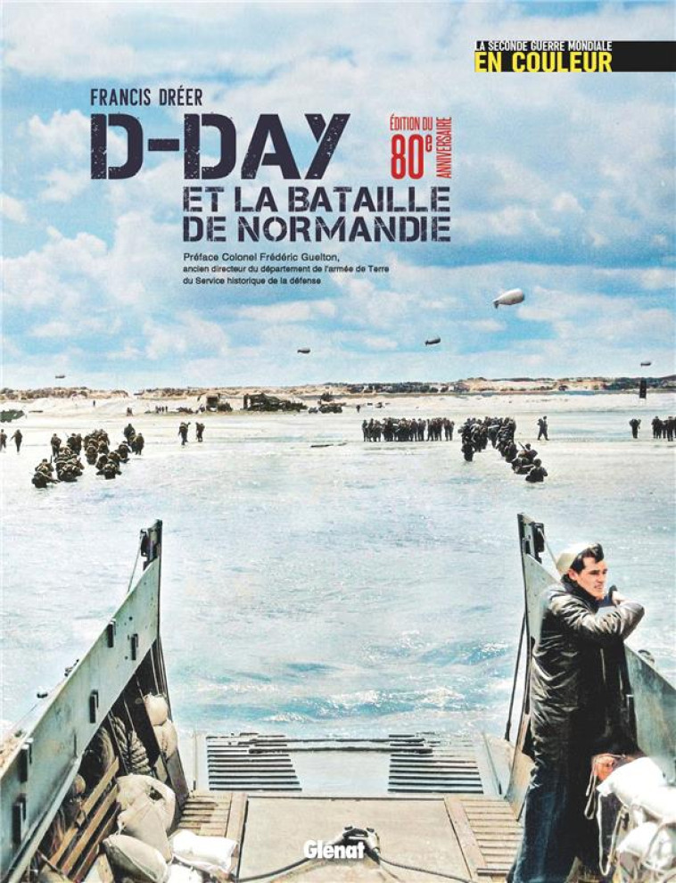 D-DAY ET LA BATAILLE DE NORMANDIE -EDITION DU 80E ANNIVERSAIRE - DREER/GUELTON - GLENAT