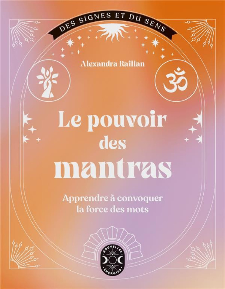 LE POUVOIR DES MANTRAS - RAILLAN ALEXANDRA - NVLLES ENERGIES