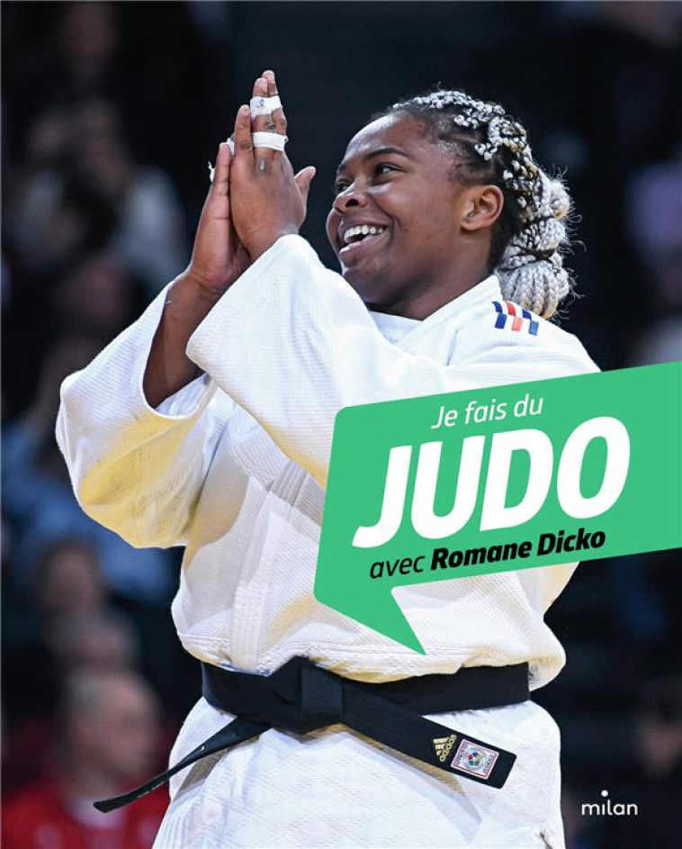 JE FAIS DU JUDO AVEC ROMANE DICKO - ALIZON/DICKO/PAPIN - MILAN