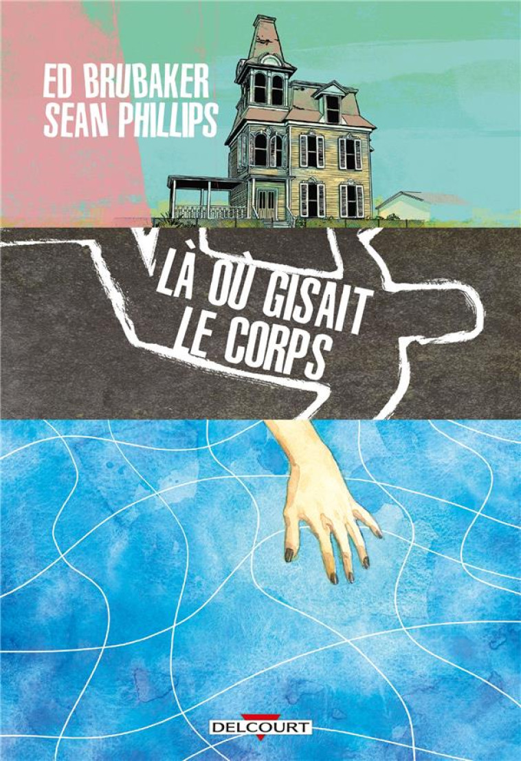 LA OU GISAIT LE CORPS - BRUBAKER/PHILLIPS - DELCOURT