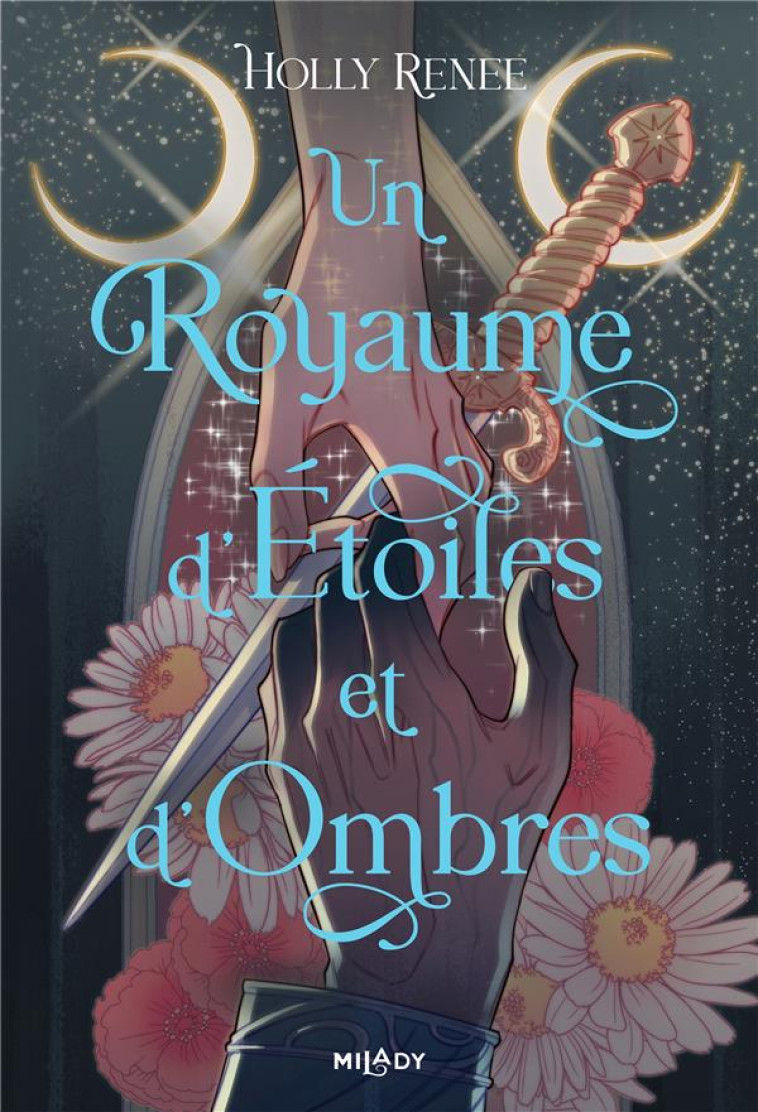 UN ROYAUME D-ETOILES ET D-OMBRES T01 - RENEE HOLLY - MILADY