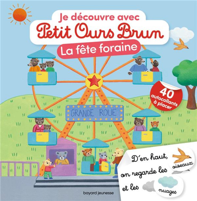 JE DECOUVRE LA FETE FORAINE AVEC PETIT OURS BRUN - BOUR/AUBINAIS - BAYARD JEUNESSE