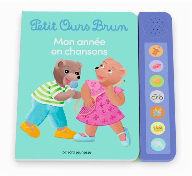 LIVRE SONORE PETIT OURS BRUN - MON ANNEE EN CHANSONS - BOUR/BOUR-CHOLLET - BAYARD JEUNESSE