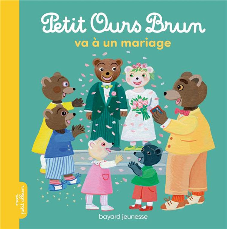 PETIT OURS BRUN VA A UN MARIAGE - AUBINAIS/BOUR - BAYARD JEUNESSE