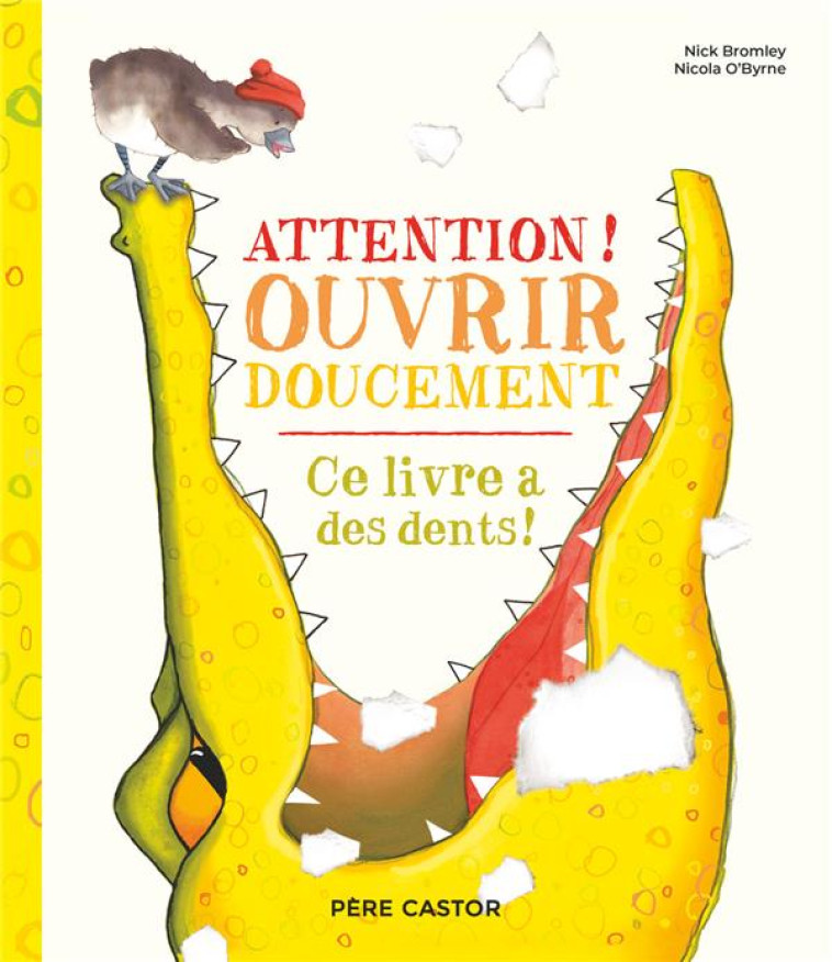 ATTENTION ! OUVRIR DOUCEMENT - CE LIVRE A DES DENTS - O-BYRNE/BROMLEY - FLAMMARION