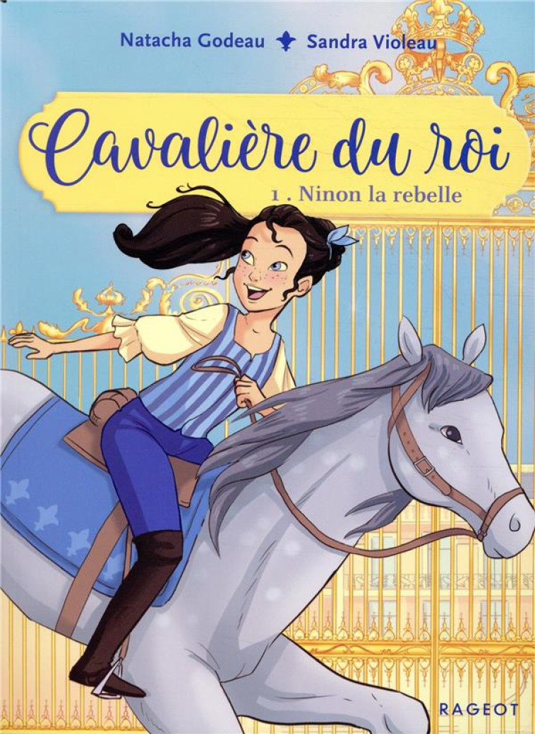 CAVALIERE DU ROI T01 NINON LA REBELLE - GODEAU/VIOLEAU - RAGEOT