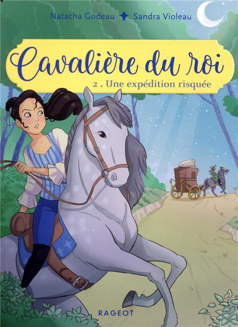 CAVALIERE DU ROI T02 UNE EXPEDITION RISQUEE - GODEAU/VIOLEAU - RAGEOT