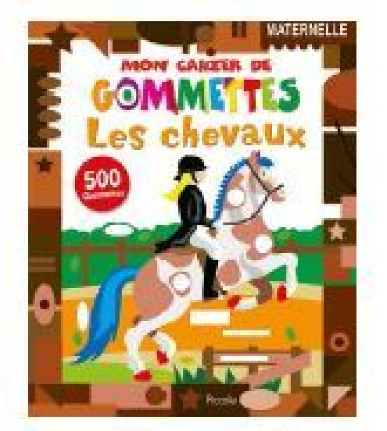 MON ATELIER GOMMETTES CHEVAUX 500 GOMMETTES - COLLECTIF - PICCOLIA