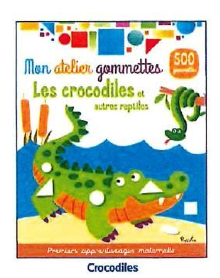 MON ATELIER GOMMETTES LES CROCODILES ET AUTRES REPTILES - COLLECTIF - PICCOLIA