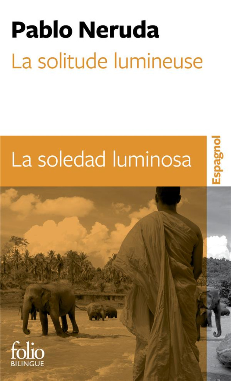 LA SOLITUDE LUMINEUSE - LA SOLEDAD LUMINOSA - PABLO NERUDA - GALLIMARD