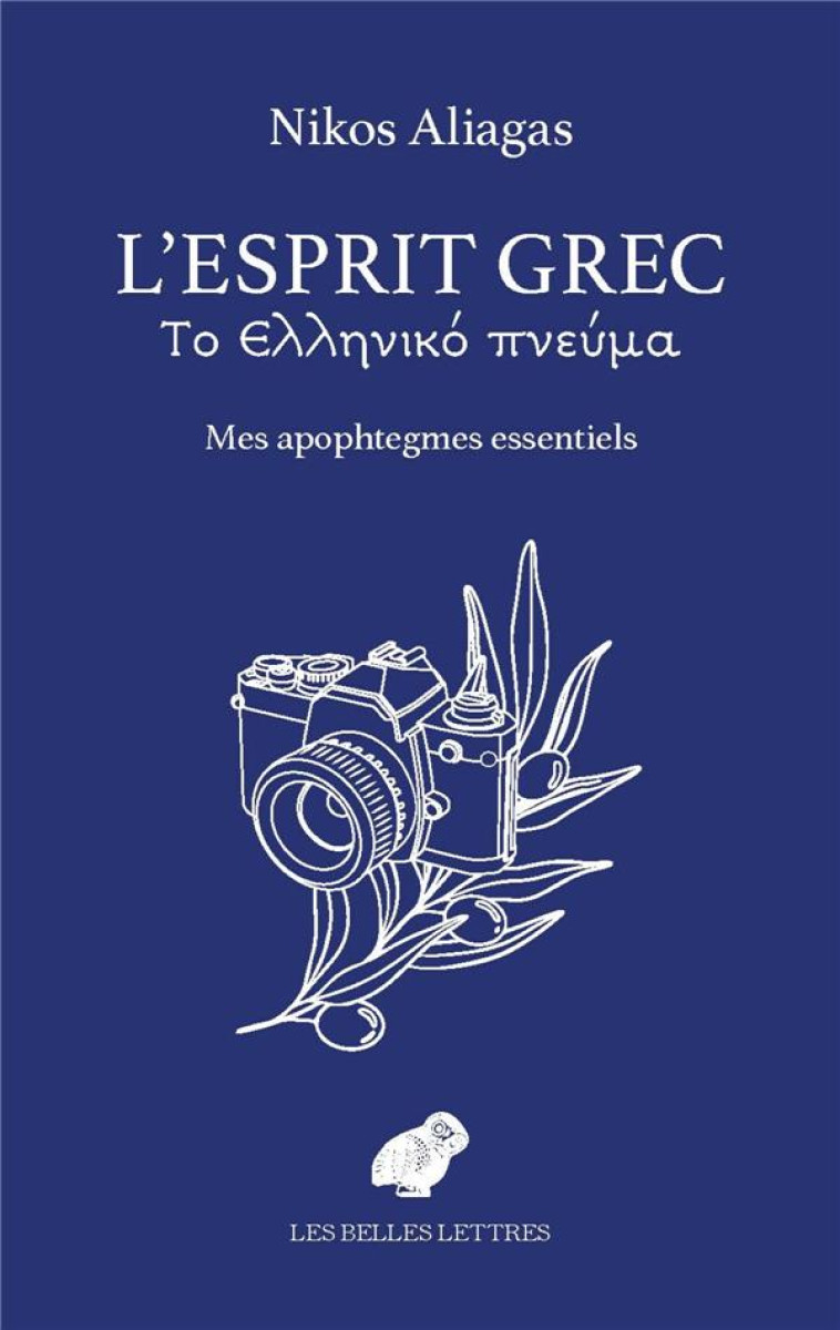 L-ESPRIT GREC - MES APOPHTEGMES ESSENTIELS - ALIAGAS NIKOS - BELLES LETTRES