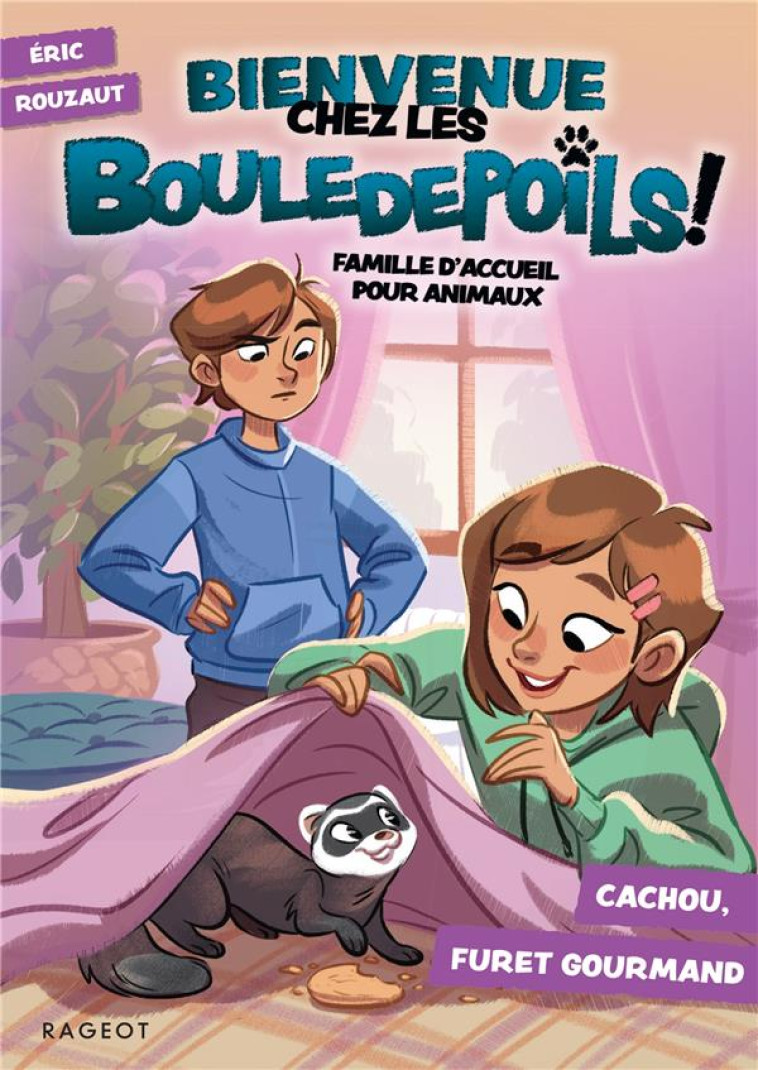 BIENVENUE CHEZ LES BOULEDEPOILS ! T03 FAMILLE D-ACCUEIL POUR ANIMAUX - ROUZAUT/LEPAGE - RAGEOT