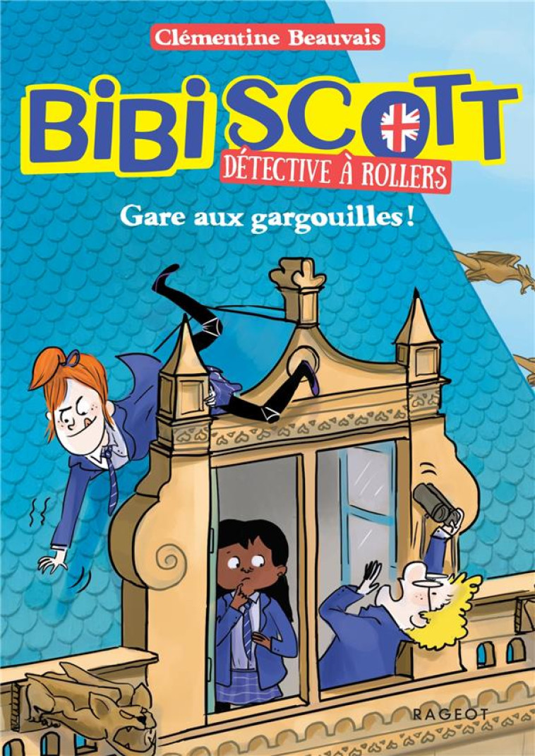 BIBI SCOTT DETECTIVE A ROLLERS T02 GARE AUX GARGOUILLES ! - BEAUVAIS CLEMENTINE - RAGEOT