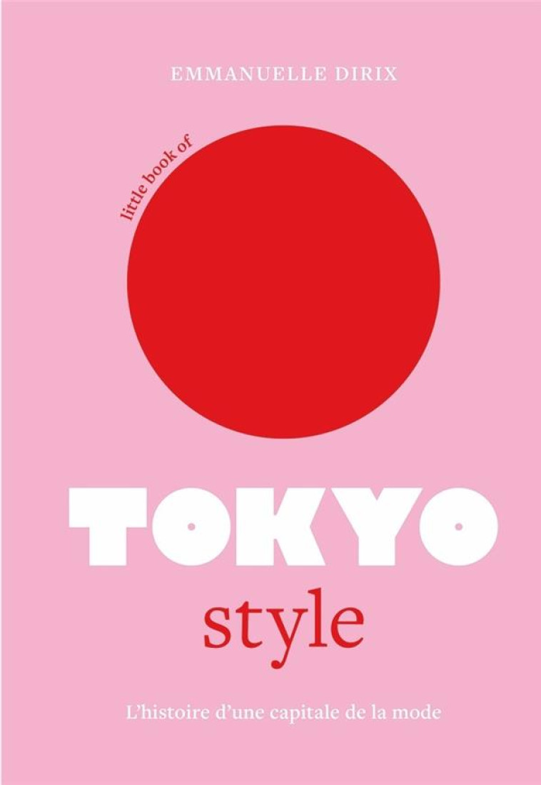 LITTLE BOOK OF TOKYO STYLE - DIRIX EMMANUELLE - PLACE VICTOIRES