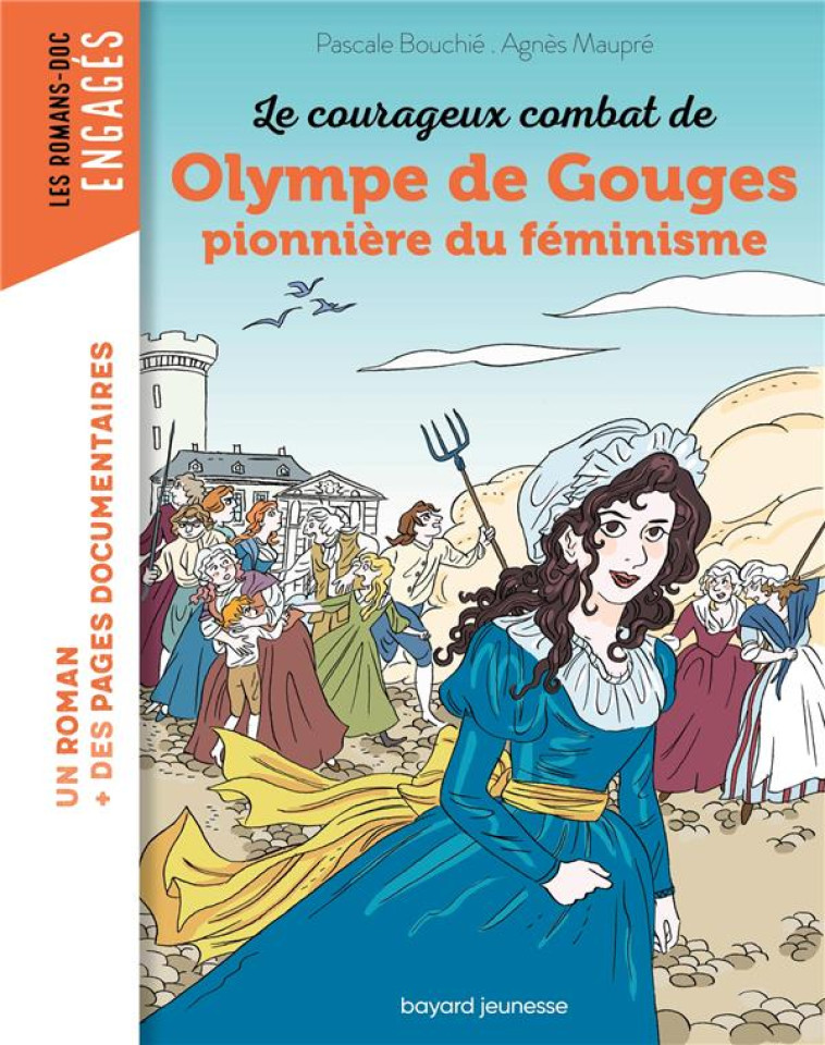 LE COURAGEUX COMBAT DE OLYMPE DE GOUGES PIONNIERE DU FEMINISME - BOUCHIE/MAUPRE - BAYARD JEUNESSE