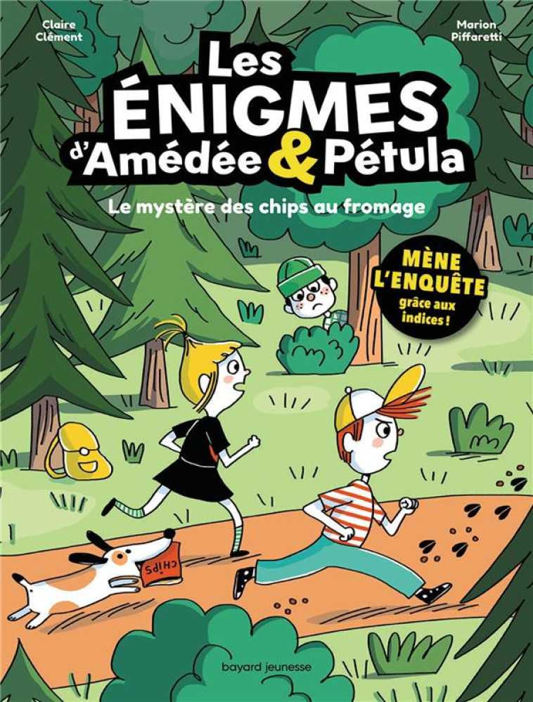 LES ENIGMES D-AMEDEE ET PETULA T02 LE MYSTERE DES CHIPS AU FROMAGE - CLEMENT/PIFFARETTI - BAYARD JEUNESSE