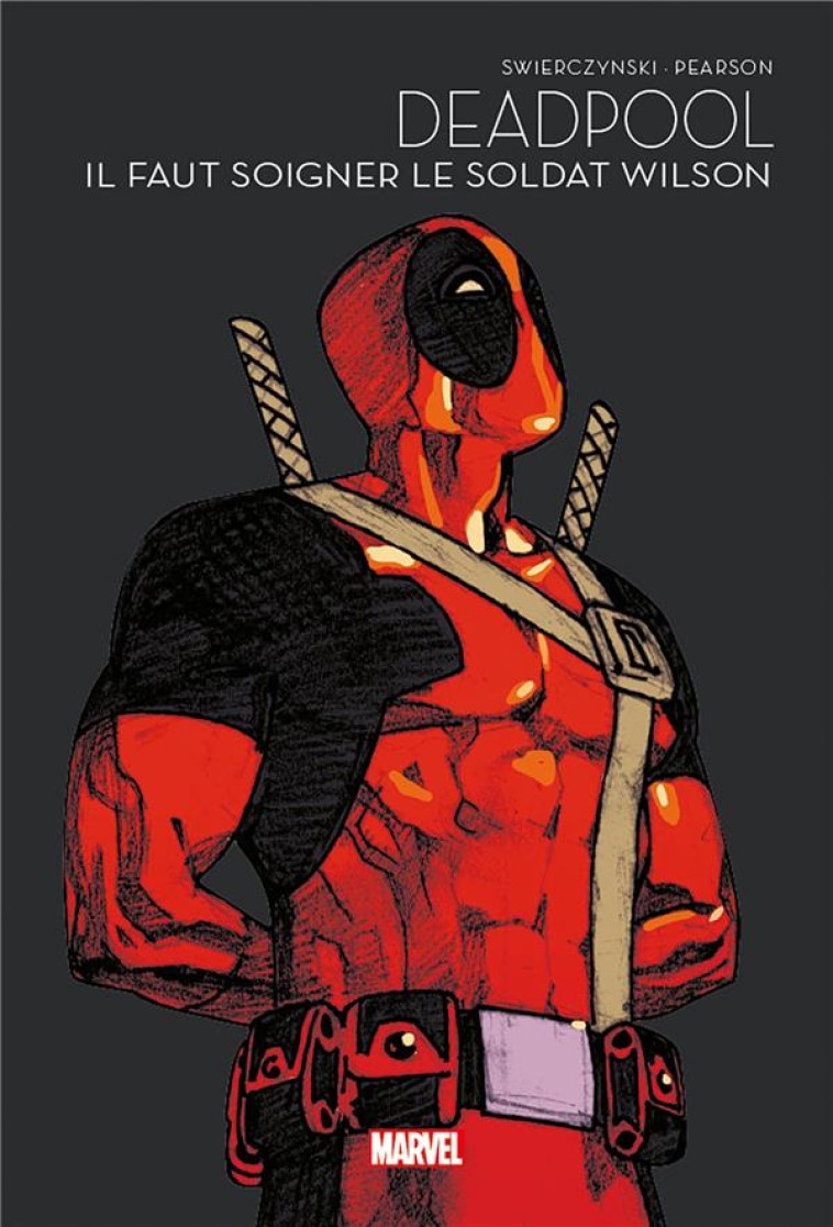 DEADPOOL : IL FAUT SOIGNER LE SOLDAT WILSON - SWIERCZYNSKI/PEARSON - PANINI