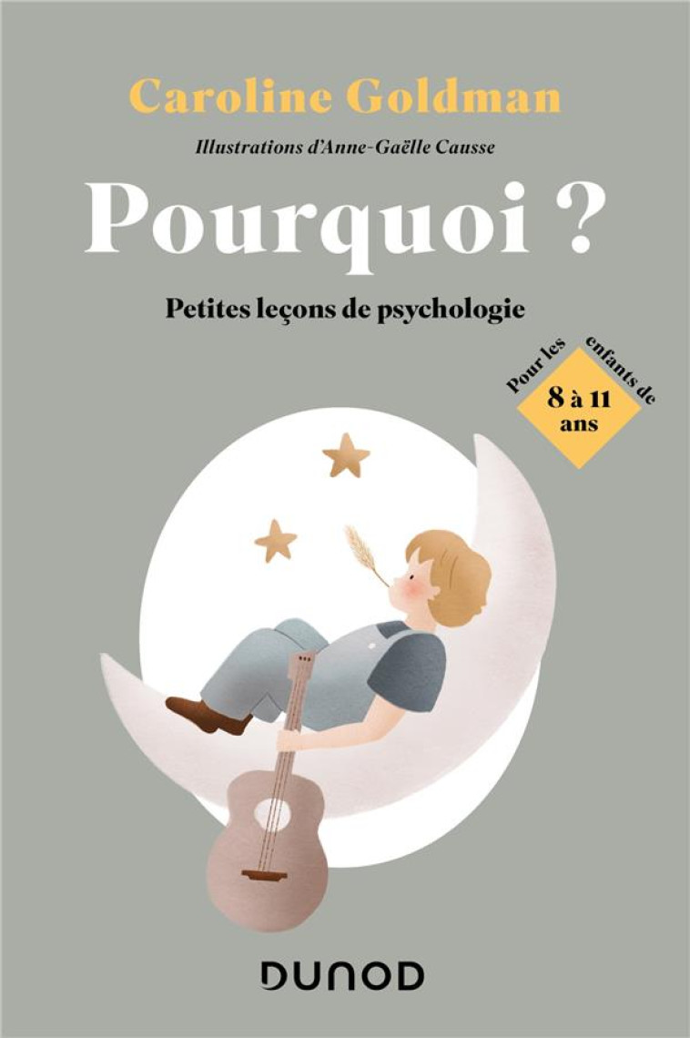 POURQUOI? - PETITES LECONS DE PSYCHOLOGIE POUR LES ENFANTS DE 8 A 11 ANS - GOLDMAN CAROLINE - DUNOD