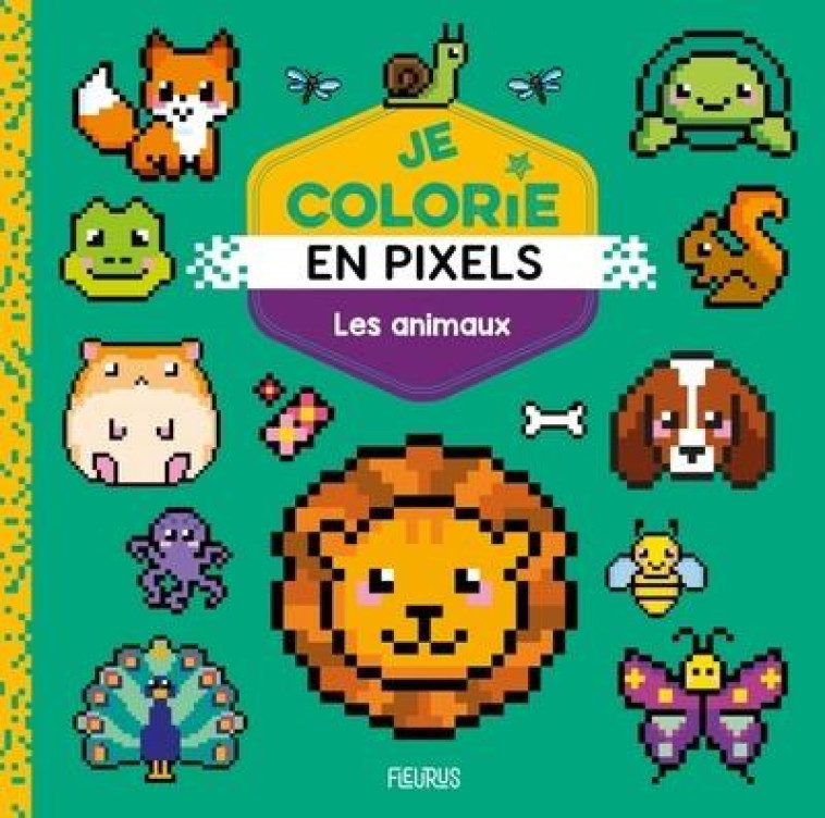 JE COLORIE EN PIXELS LES ANIMAUX - CAROTTE ET COMPAGNIE - FLEURUS