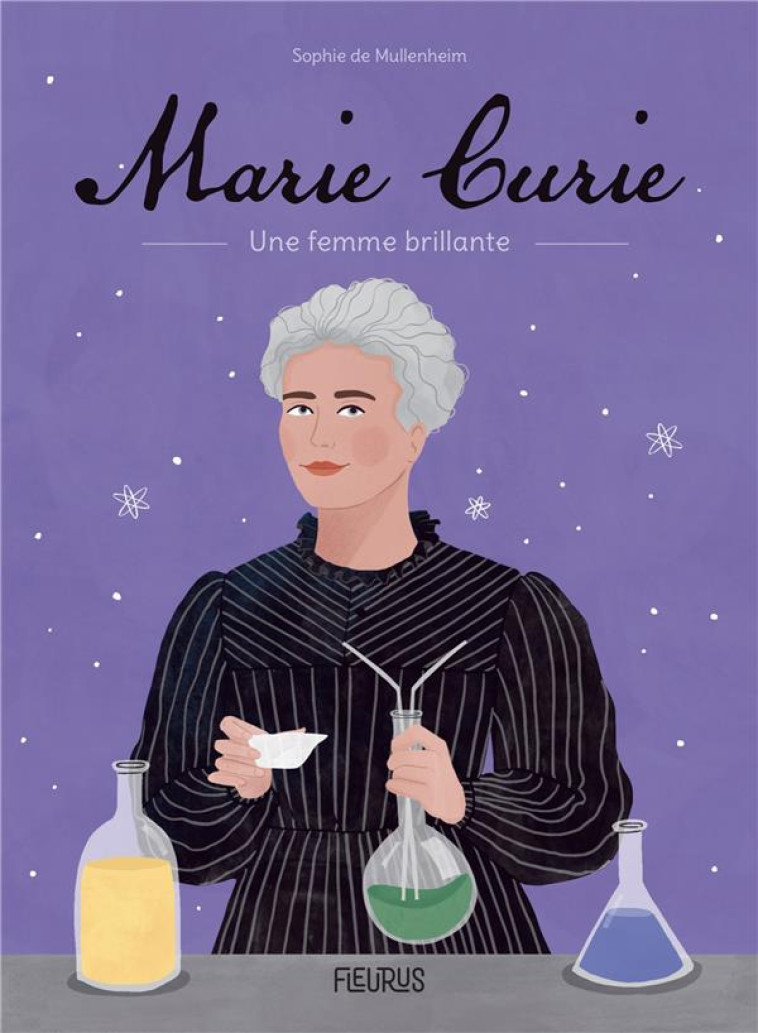 MARIE CURIE - UNE FEMME BRILLANTE - DE MULLENHEIM SOPHIE - FLEURUS