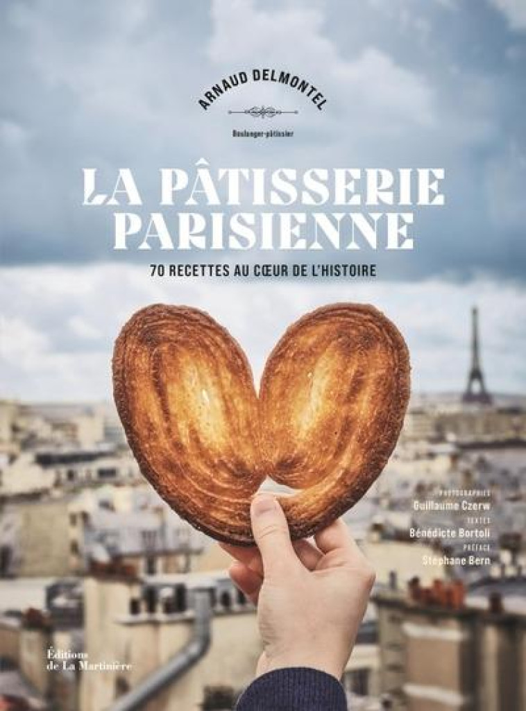 LA PATISSERIE PARISIENNE - 70 RECETTES AU COEUR DE L-HISTOIRE - DELMONTEL ARNAUD - MARTINIERE BL