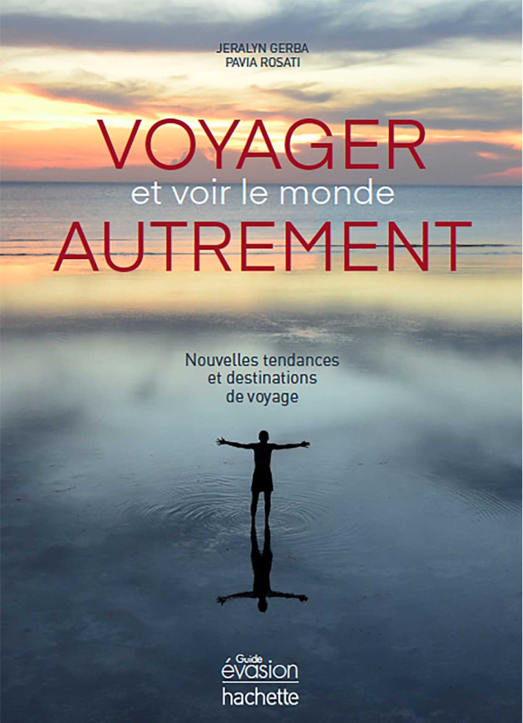 VOYAGER ET VOIR LE MONDE AUTREMENT - NOUVEL LES TENDANCES ET DESTINATIONS DE VOYAGE POU - XXX - HACHETTE TOURI