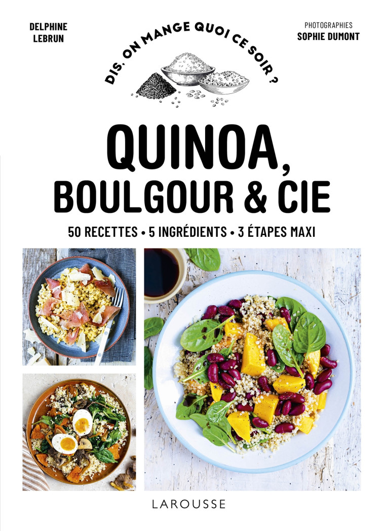 QUINOA, BOULGOUR & CIE - LEBRUN/DUMONT - LAROUSSE