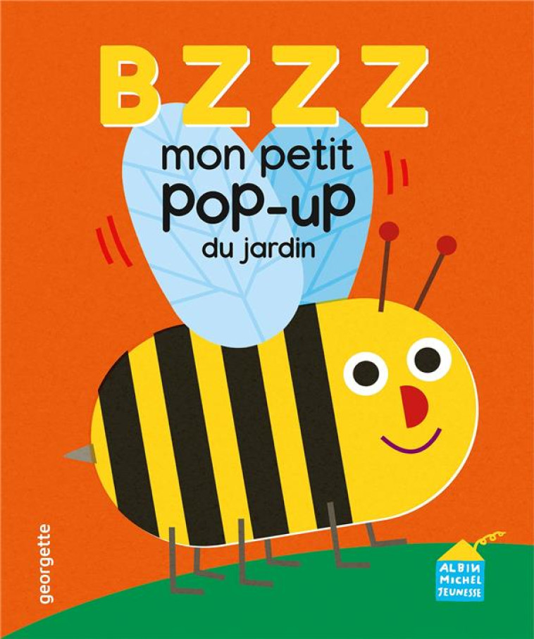 BZZZ - MON P-TIT POP-UP DU JARDIN - GEORGETTE - ALBIN MICHEL