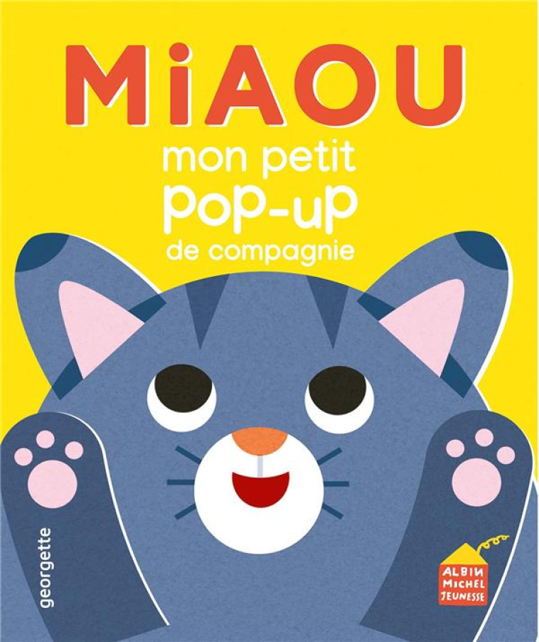 MIAOU - MON P-TIT POP-UP DANS LA MAISON - GEORGETTE - ALBIN MICHEL