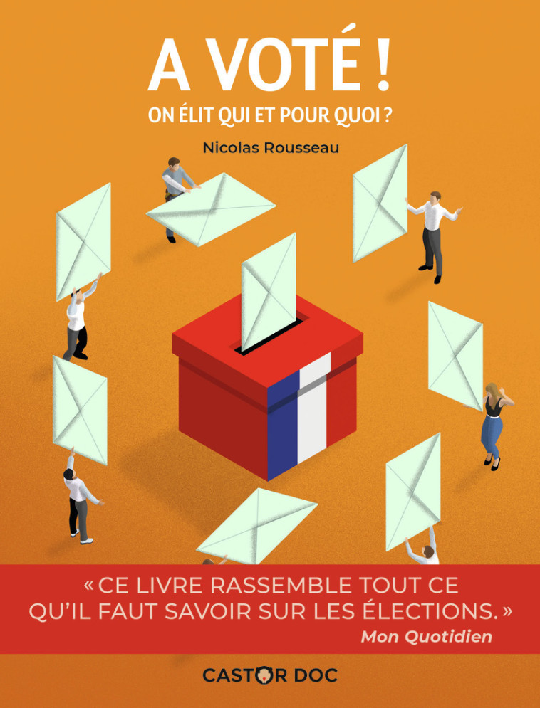 A VOTE ! - ON ELIT QUI ET POUR QUOI ? - ROUSSEAU NICOLAS - PERE CASTOR