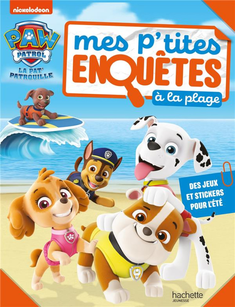 LA PAT- PATROUILLE - MES P-TITES ENQUETES A LA PLAGE - NICKELODEON - HACHETTE