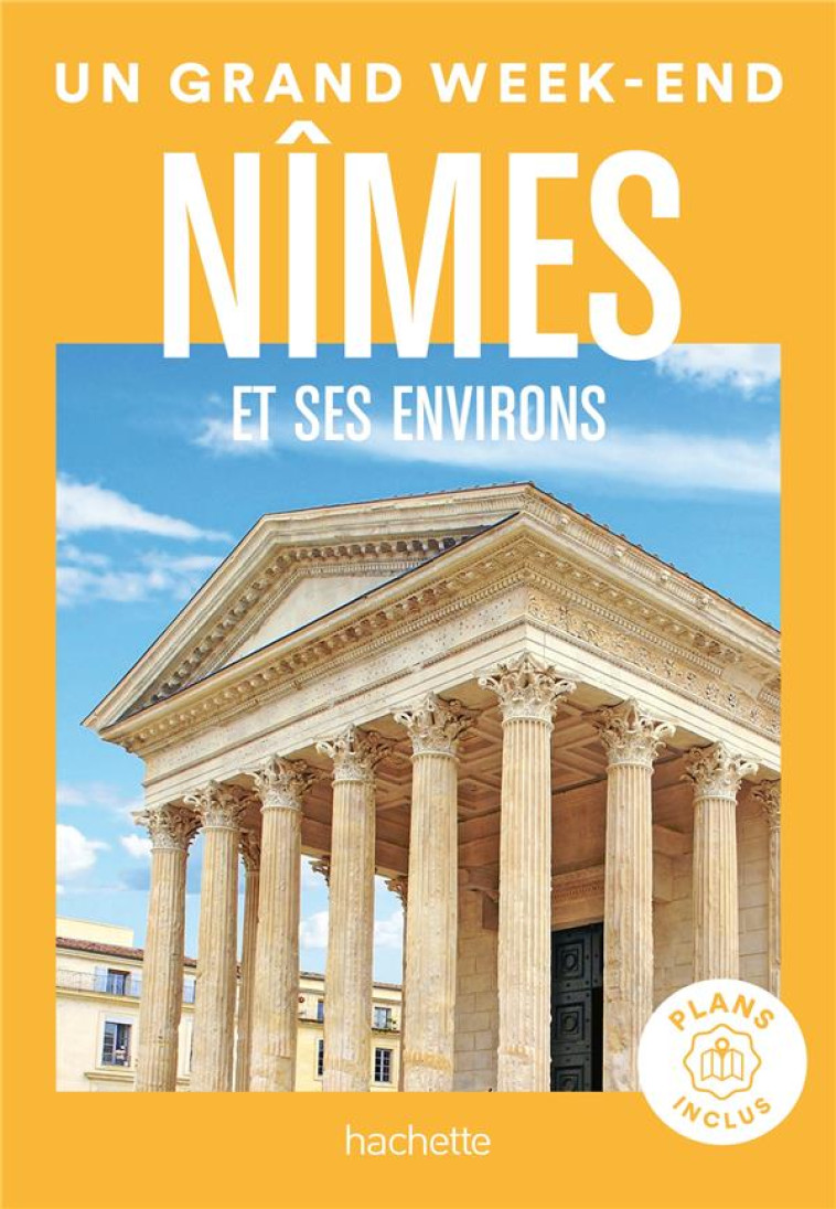 NIMES ET ENVIRONS GUIDE UN GRAND WEEK-END - COLLECTIF - HACHETTE