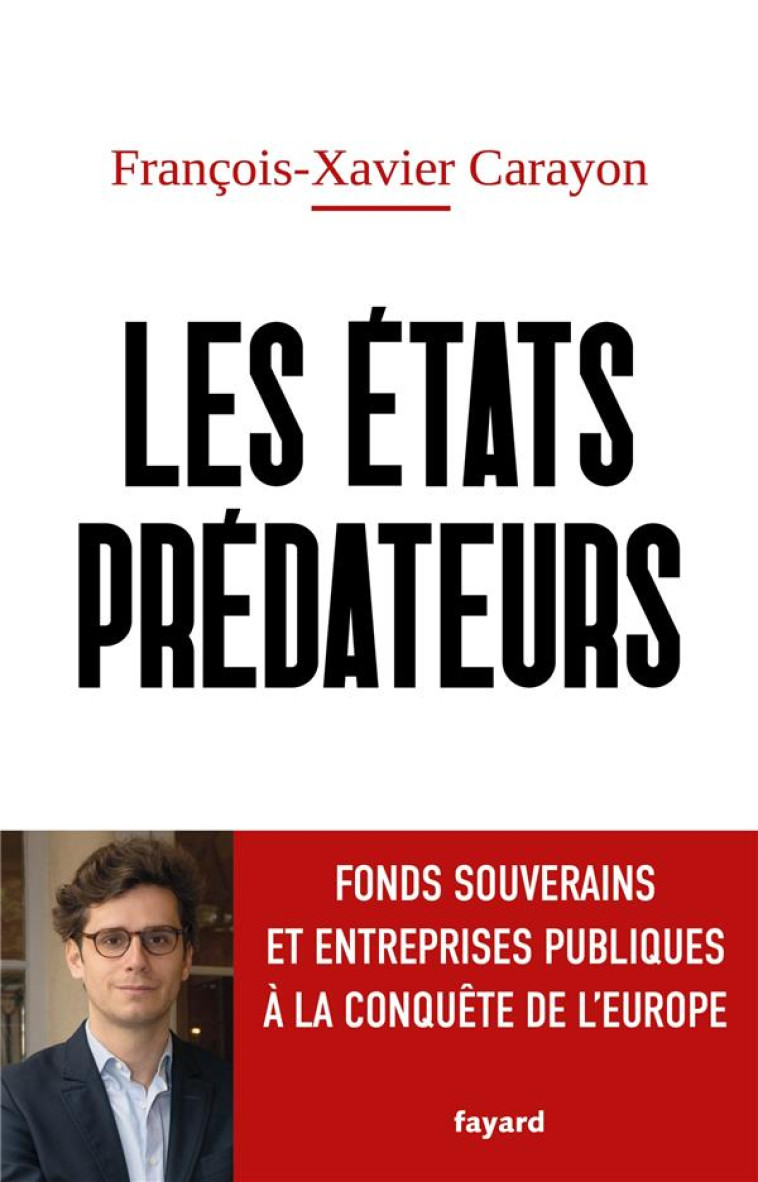 LES ETATS PREDATEURS - CARAYON FRANCOIS-XAVIER - FAYARD