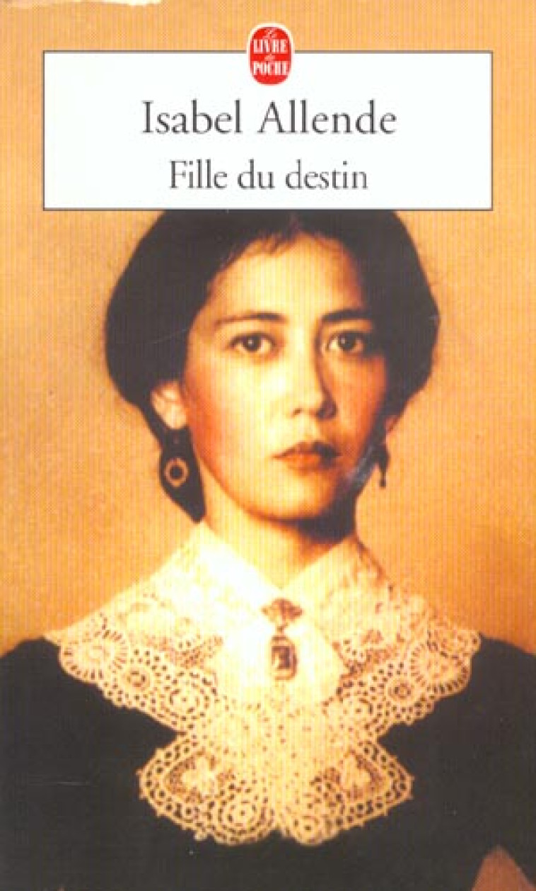 FILLE DU DESTIN - ALLENDE ISABEL - LGF/Livre de Poche