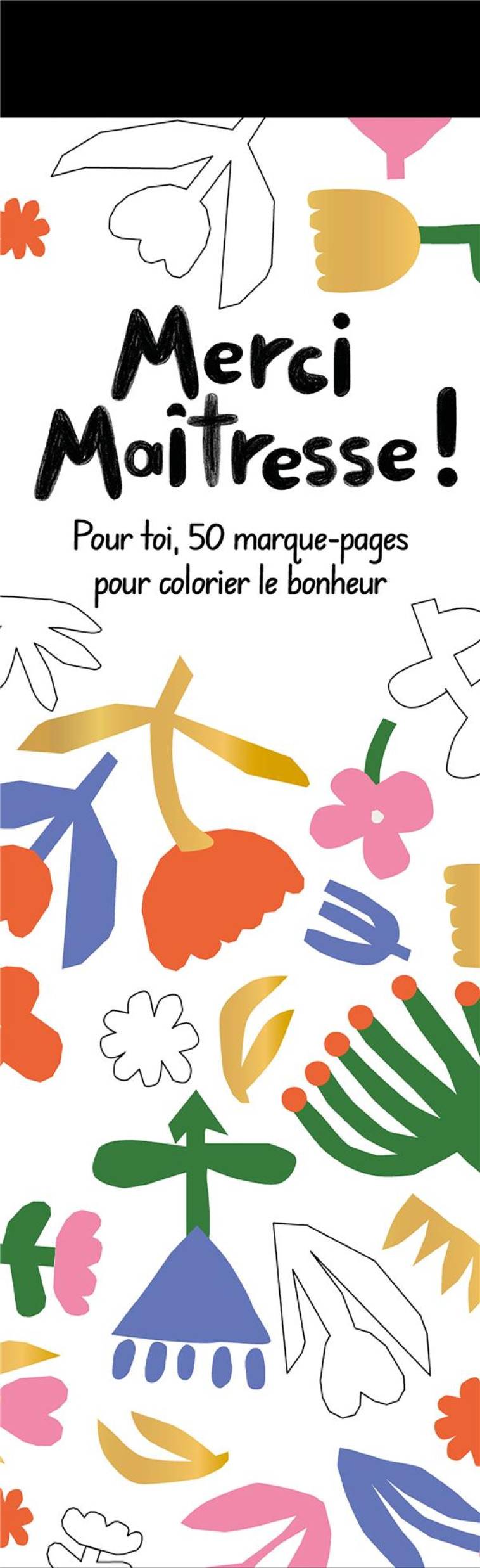 MERCI MAITRESSE - POUR TOI, 50 MARQUE-PAGES POUR COLORIER LE BONHEUR - COLLECTIF - NC