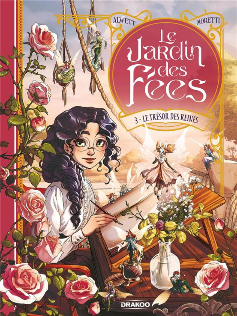 LE JARDIN DES FEES T03 LE TRESOR DES REINES - MORETTI/ALWETT - DRAKOO