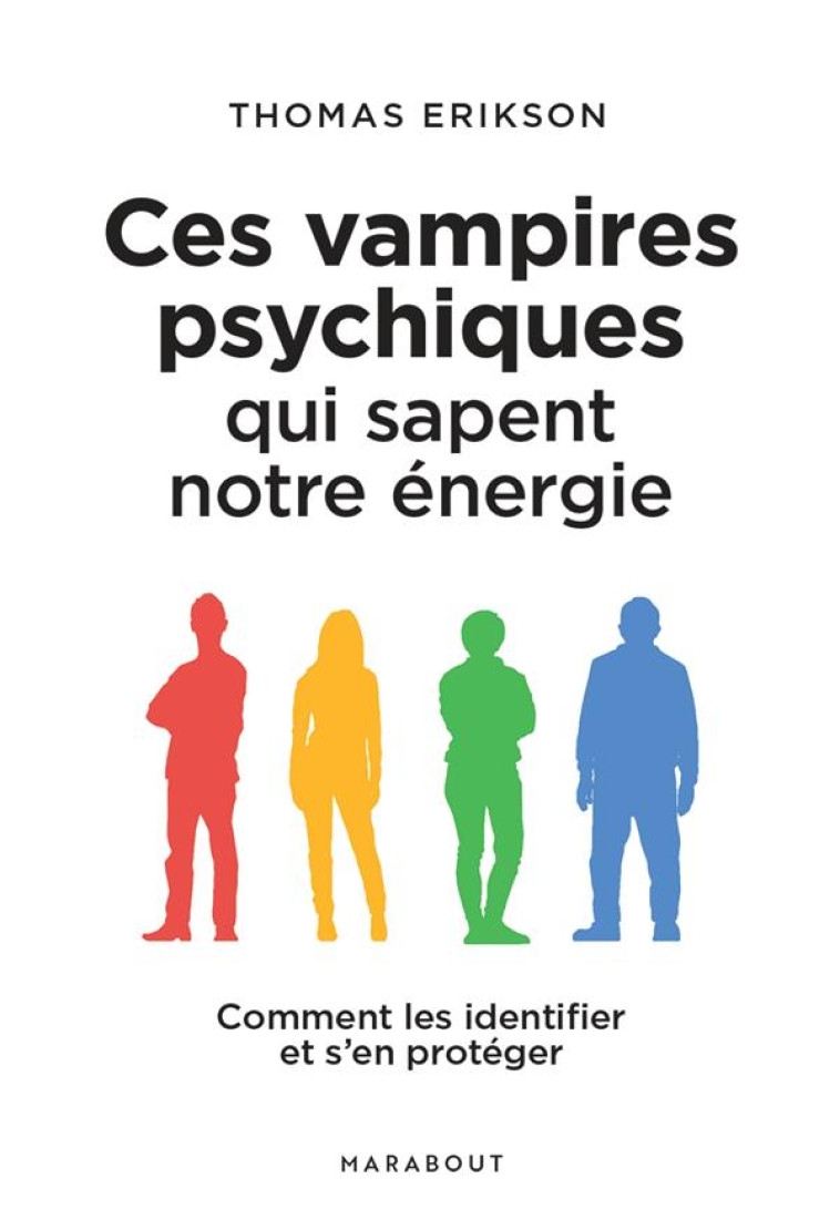 CES VAMPIRES PSYCHIQUES QUI SAPENT NOTRE ENERGIE - ERIKSON THOMAS - MARABOUT