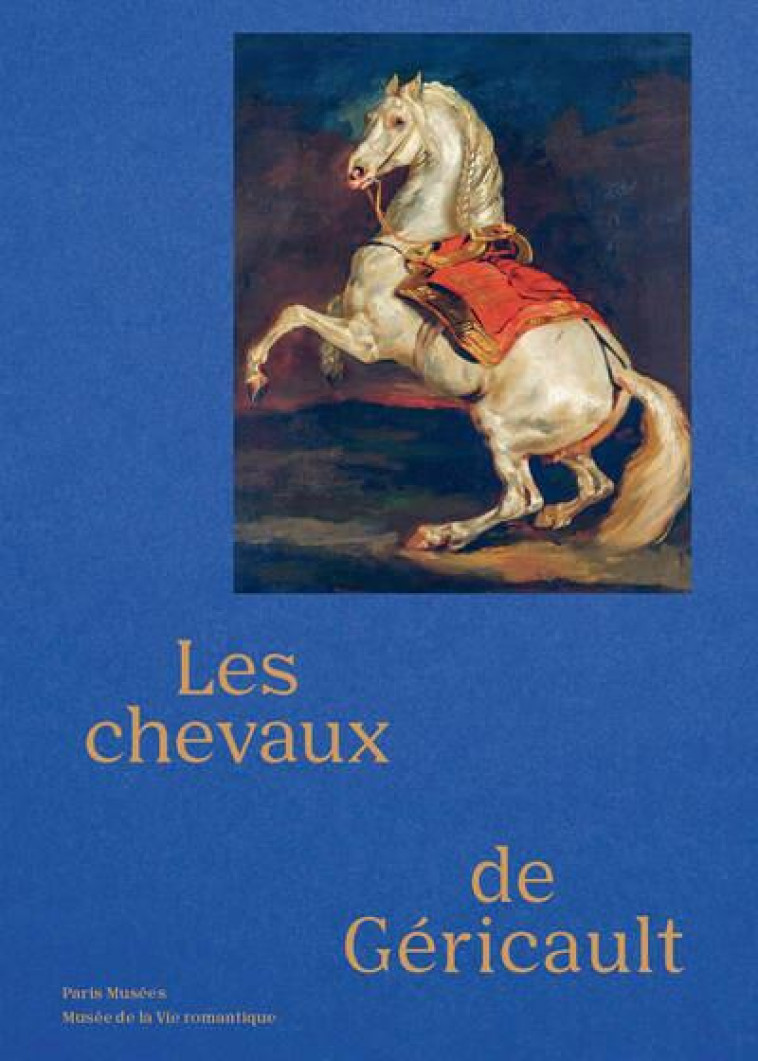 LES CHEVAUX DE GERICAULT - COLLECTIF - PARIS MUSEES