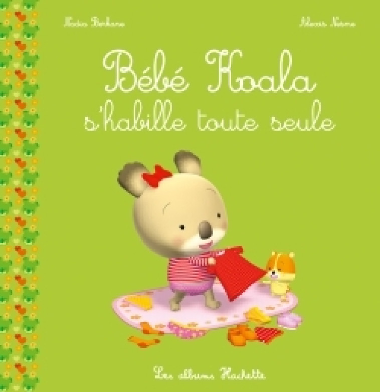 BEBE KOALA S-HABILLE TOUTE SEULE NED - BERKANE/NESME - HACHETTE ENFANT