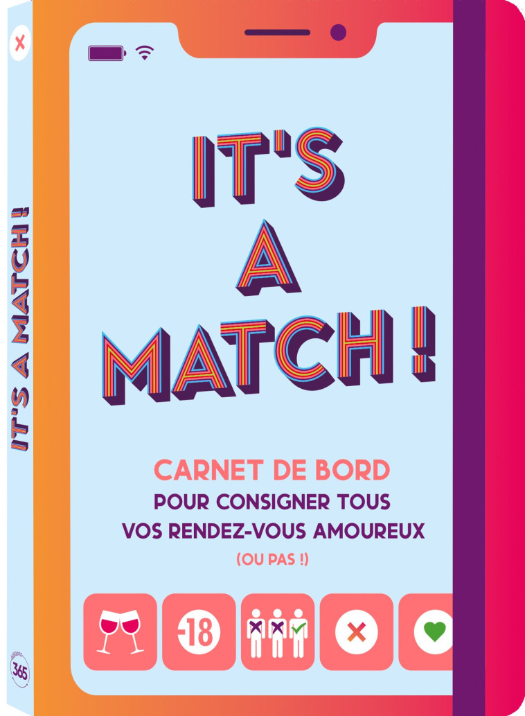 IT-S A MATCH - CARNET DE BORD POUR CONSIGNER TOUS VOS RDV AMOUREUX (OU PAS!) - EDITIONS 365 - 365 PARIS