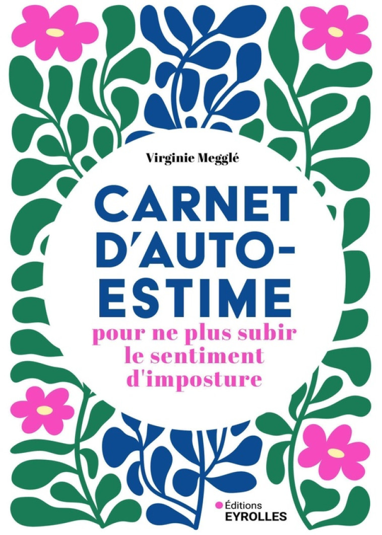 CARNET D-AUTOESTIME POUR NE PLUS SUBIR LE SENTIMENT D-IMPOSTURE - MEGGLE VIRGINIE - EYROLLES