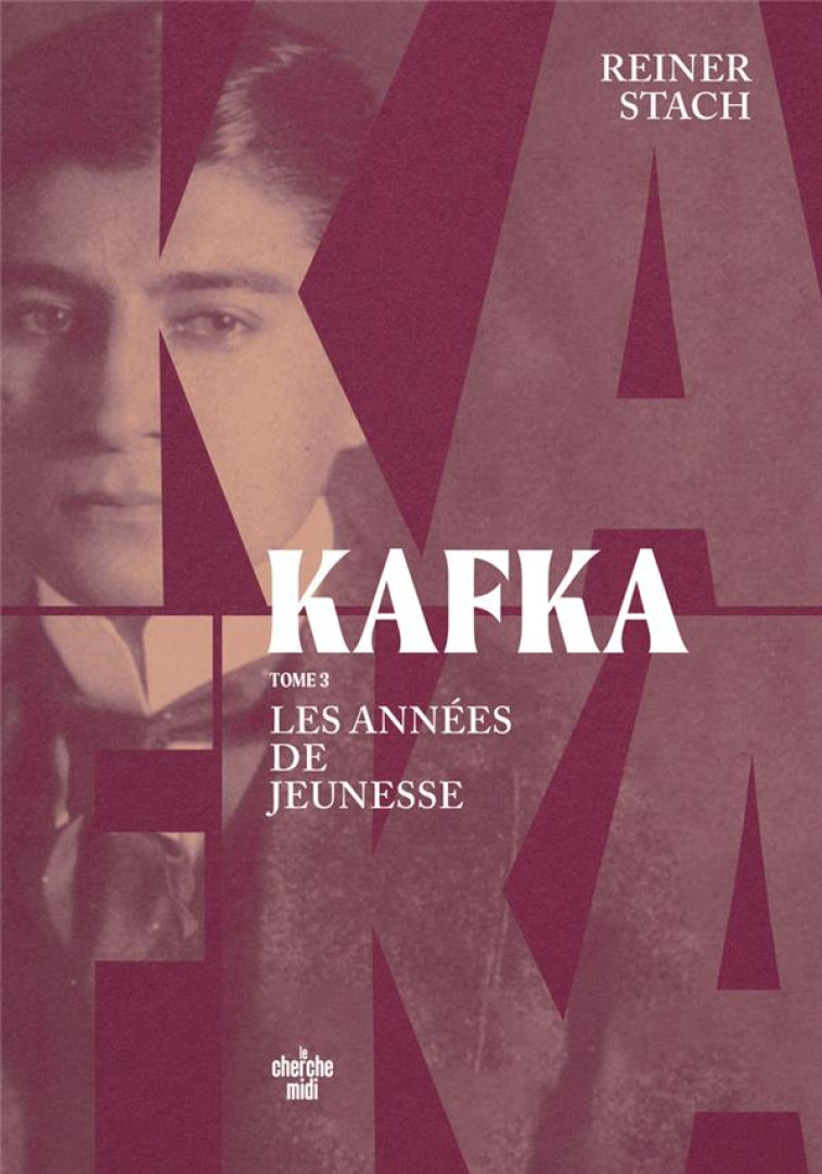 KAFKA T03 LES ANNEES DE JEUNESSE - STACH REINER - LE CHERCHE MIDI